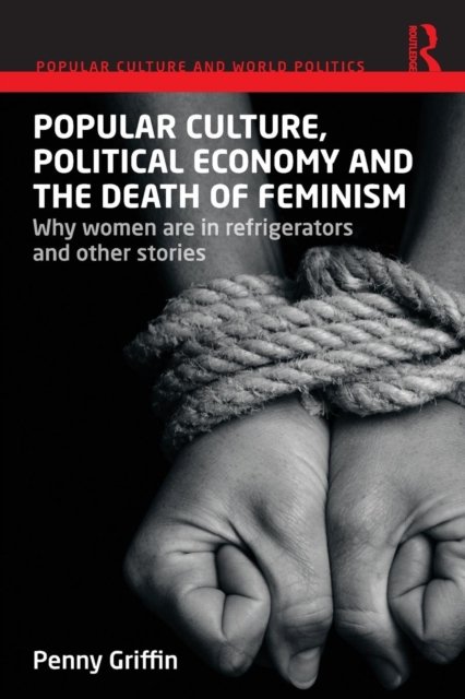 Popular Culture, Political Economy and the Death of Feminism