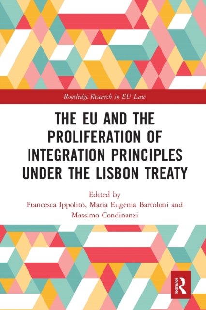The Eu and the Proliferation of Integration Principles Under the Lisbon Treaty
