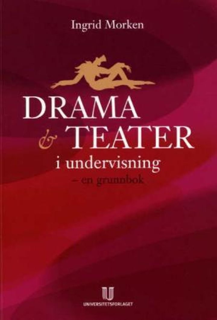 Drama og teater i undervisning - en grunnbok