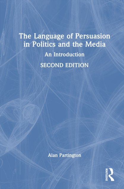 The Language of Persuasion in Politics and the Media