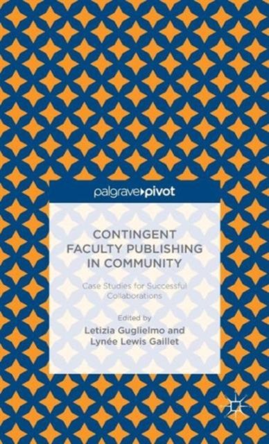 Contingent Faculty Publishing in Community: Case Studies for Successful Collaborations