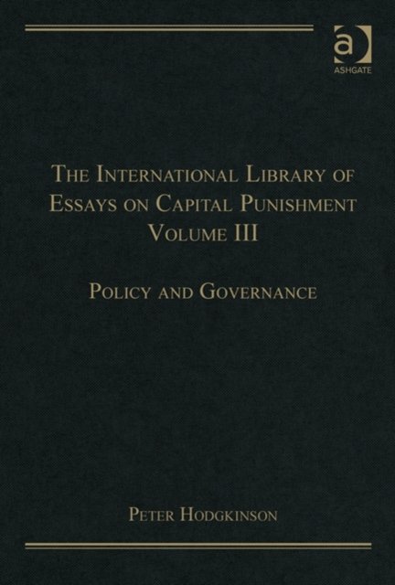 The International Library of Essays on Capital Punishment, Volume 3