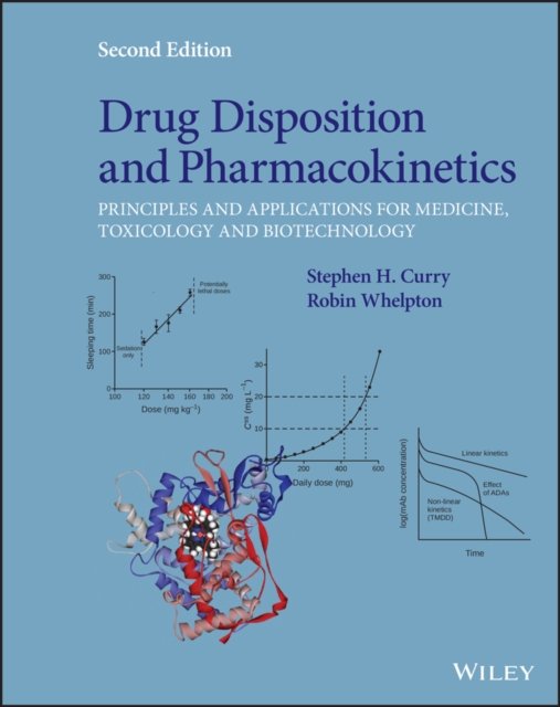 Drug Disposition and Pharmacokinetics – Principles  and Applications for Medicine, Toxicology and Biotechnology 2e