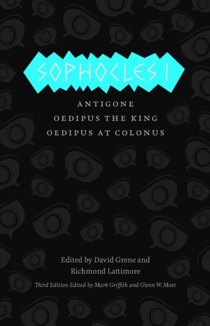 Sophocles I – The Theban Plays: Antigone, Oedipus the King, Oedipus at Colonus
