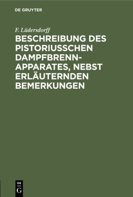 Beschreibung Des Pistoriusschen Dampfbrennapparates, Nebst Erlauternden Bemerkungen