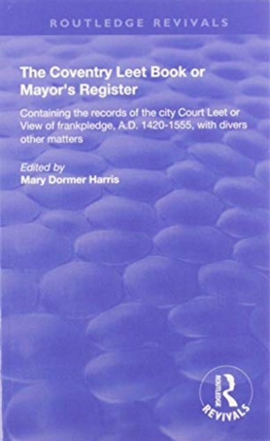 The Coventry Leet Book or Mayor's Register