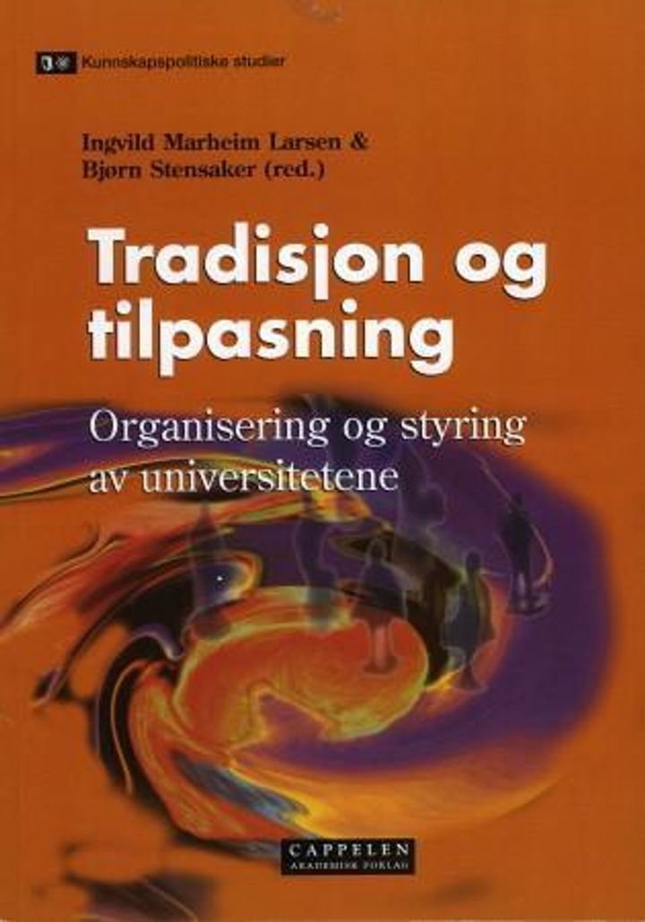 Tradisjon og tilpasning - organisering og styring av universitetene
