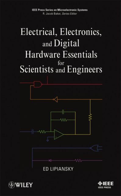 Electrical, Electronics, and Digital Hardware Esse ntials for Scientists and Engineers