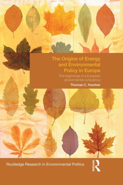 The Origins of Energy and Environmental Policy in Europe