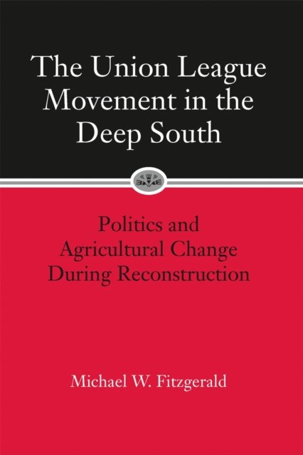 The Union League Movement in the Deep South