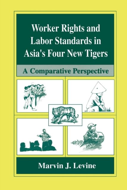 Worker Rights and Labor Standards in Asia’s Four New Tigers