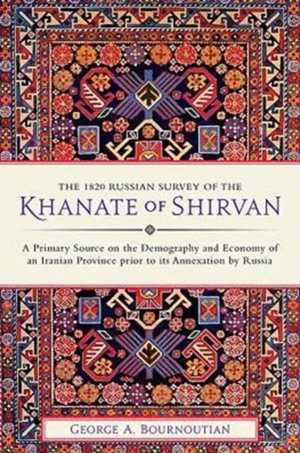 The 1820 Russian Survey of the Khanate of Shirvan
