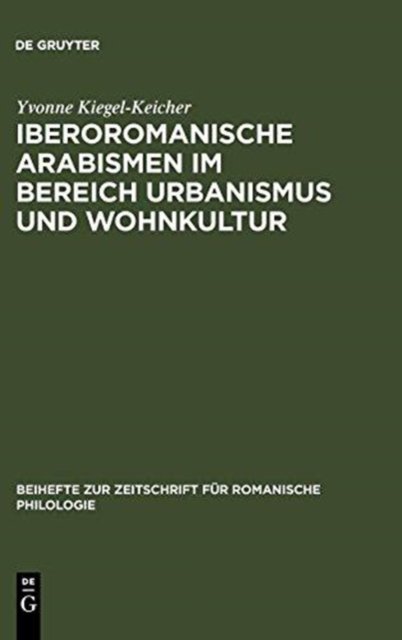 Iberoromanische Arabismen Im Bereich Urbanismus Und Wohnkultur