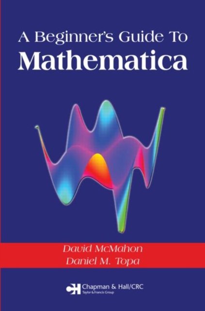 A Beginner''s Guide To Mathematica