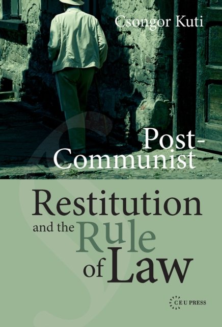 Post–Communist Restitution and the Rule of Law