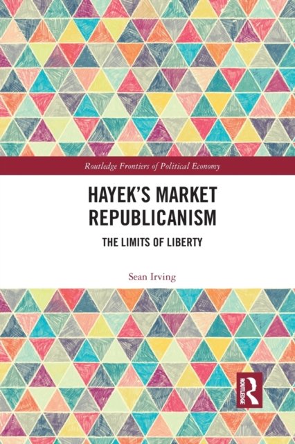 Hayek’s Market Republicanism