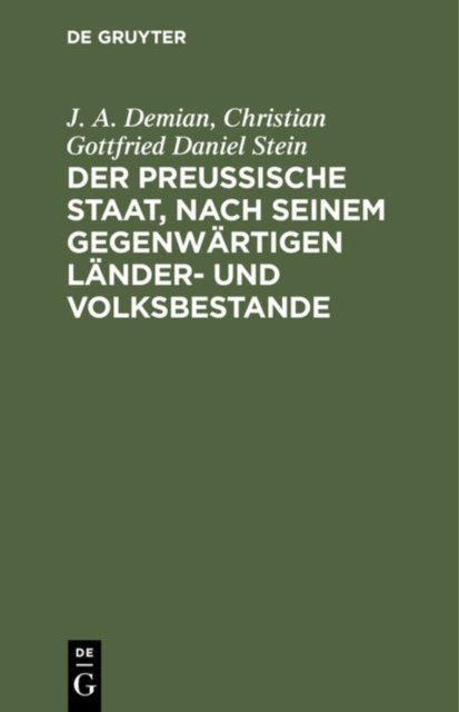 Der Preußische Staat, Nach Seinem Gegenwartigen Lander- Und Volksbestande