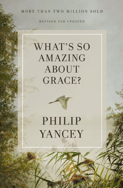 What''s So Amazing About Grace? Revised and Updated