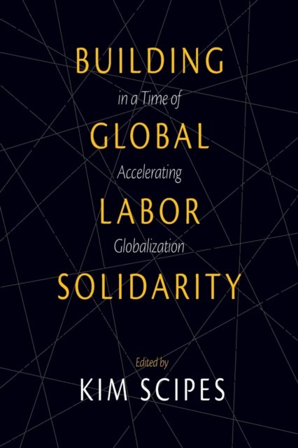 Building Global Labor Solidarity In A Time Of Accelerating Globalization