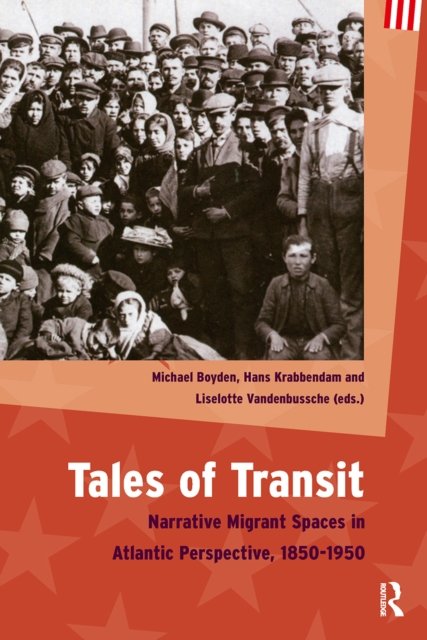 Tales of Transit – Narrative Migrant Spaces in Atlantic Perspective, 1850–1950