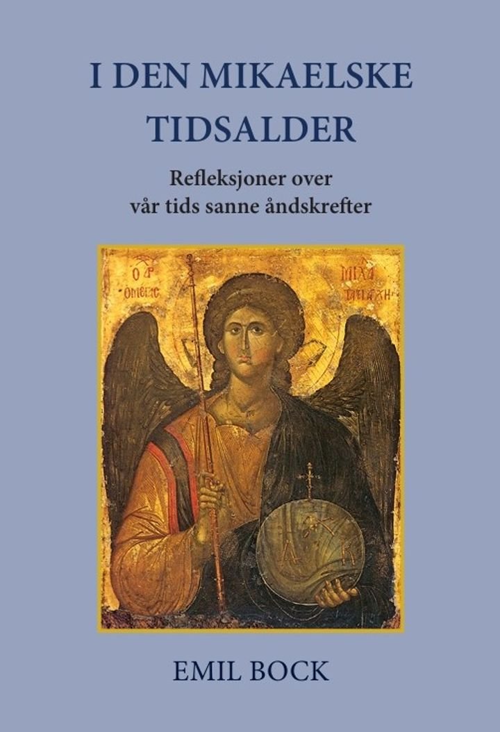 I den mikaelske tidsalder - refleksjoner over vår tids sanne åndskrefter