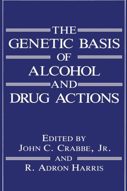 The Genetic Basis of Alcohol and Drug Actions