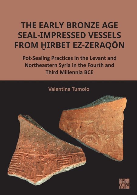 Early Bronze Age Seal-Impressed Vessels from ?irbet ez-Zeraqon