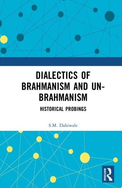 Dialectics of Brahmanism and Un-Brahmanism