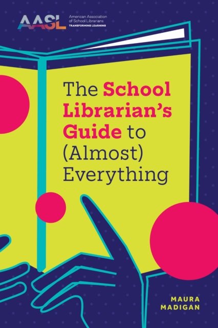 The School Librarian''s Guide to (Almost) Everything