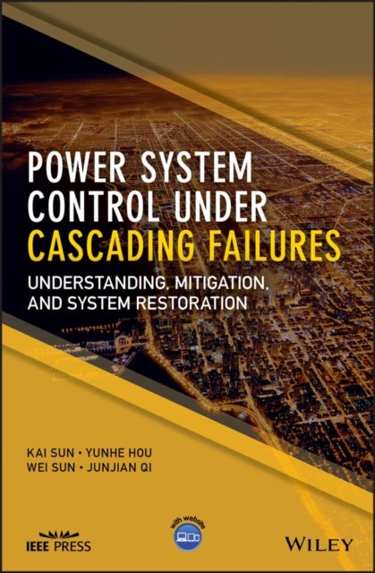 Power System Control Under Cascading Failures – Understanding, Mitigation, and System Restoration