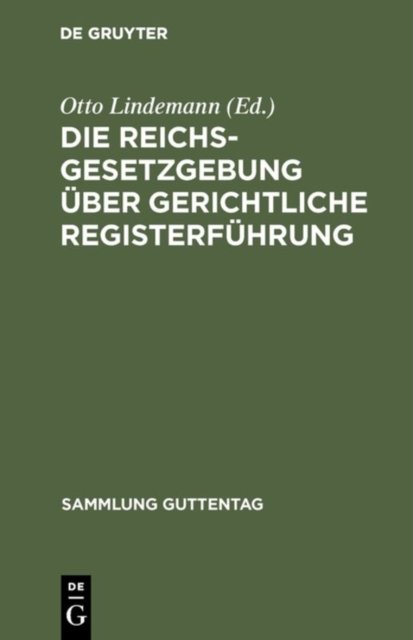Die Reichsgesetzgebung Uber Gerichtliche Registerfuhrung