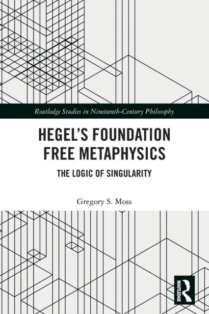 Hegel?s Foundation Free Metaphysics