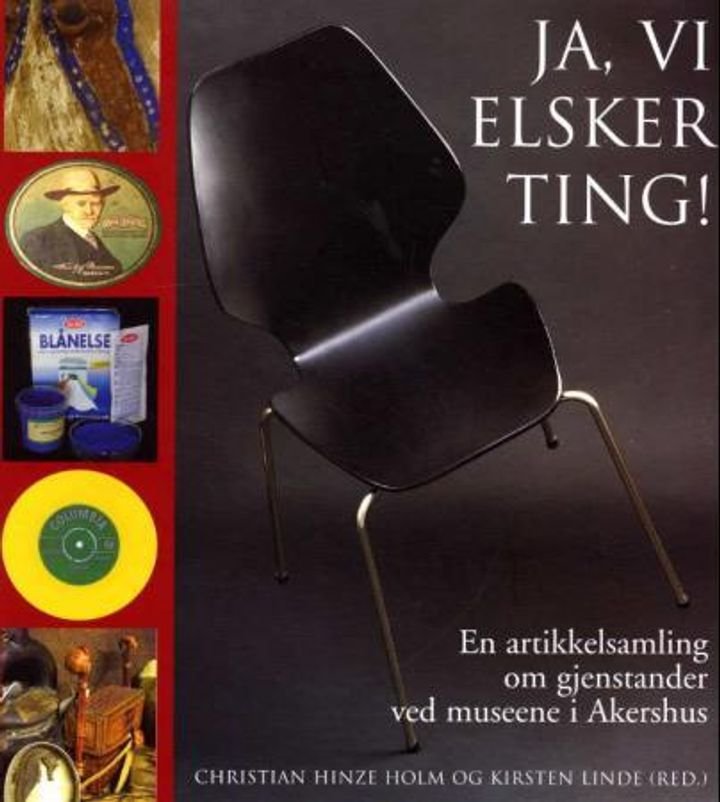 Ja, vi elsker ting! - en artikkelsamling om gjenstander ved museene i Akershus