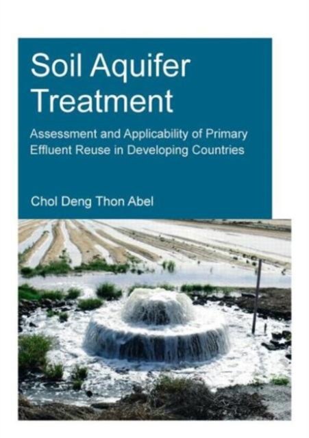 Soil Aquifer Treatment: Assessment and Applicability of Primary Effluent Reuse in Developing Countries