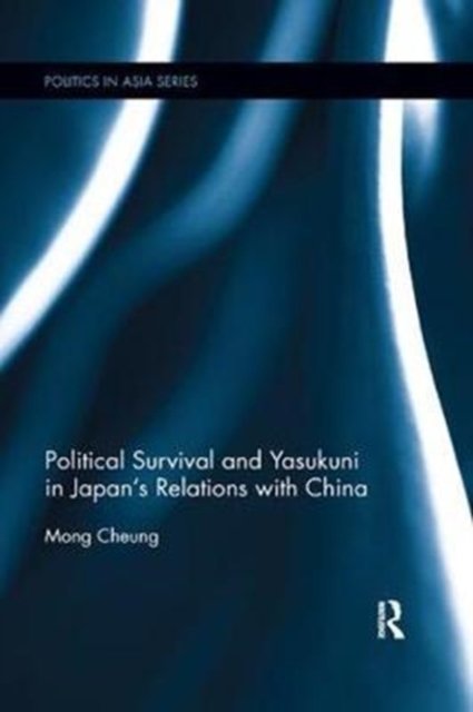 Political Survival and Yasukuni in Japan''s Relations With China