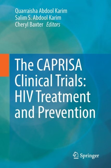 The CAPRISA Clinical Trials: HIV Treatment and Prevention
