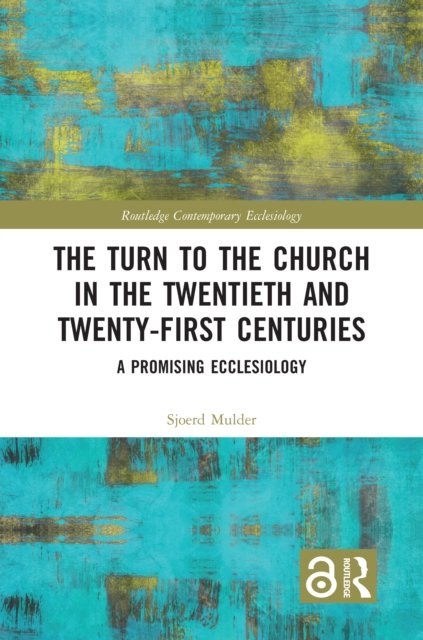 The Turn to The Church in The Twentieth and Twenty-First Centuries