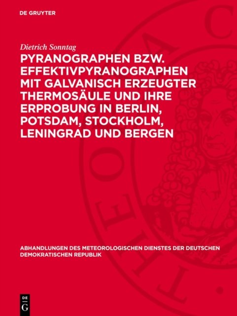 Pyranographen Bzw. Effektivpyranographen Mit Galvanisch Erzeugter Thermosaule Und Ihre Erprobung in Berlin, Potsdam, Stockholm, Leningrad Und Bergen