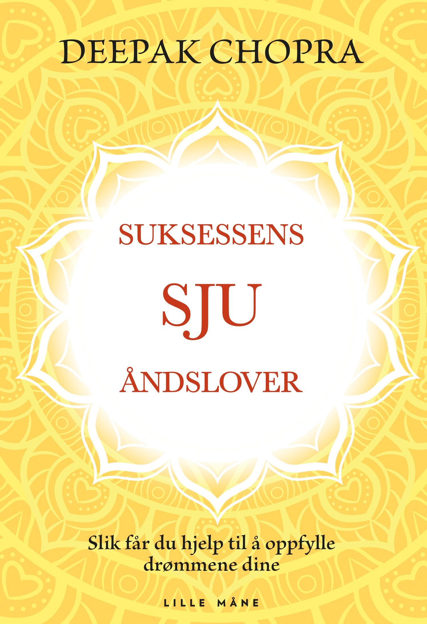Suksessens sju åndslover - slik får du hjelp til å oppfylle drømmene dine