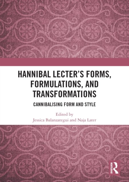 Hannibal Lecter’s Forms, Formulations, and Transformations