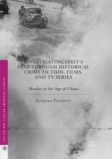Investigating Italy''s Past through Historical Crime Fiction, Films, and TV Series