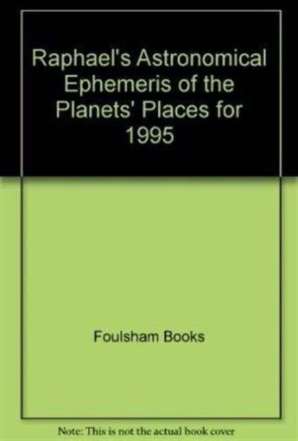 Raphael's Astronomical Ephemeris of the Planets' Places