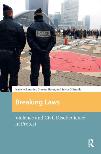 Breaking Laws. Violence and Civil Disobedience in Protest