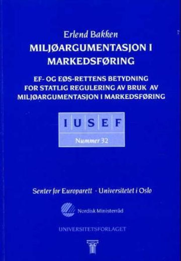 Miljøargumentasjon i markedsføring - EF- og EØS-rettens betydning for statlig regulering av bruk av miljøargumentasjon i markedsføring