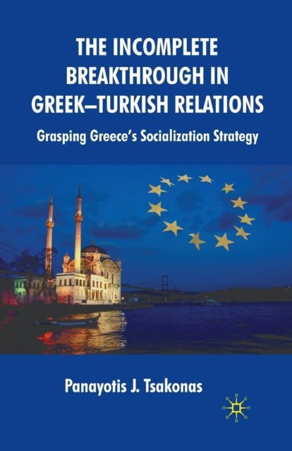 The Incomplete Breakthrough in Greek-Turkish Relations