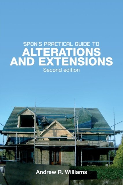 Spon''s Practical Guide to Alterations & Extensions