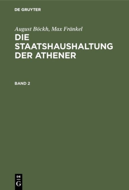August Bockh; Max Frankel: Die Staatshaushaltung Der Athener. Band 2