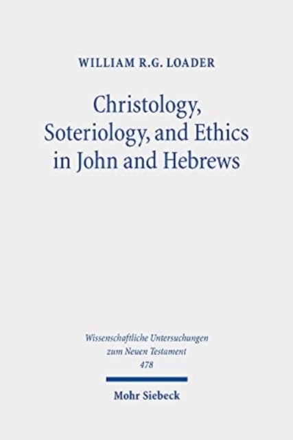 Christology, Soteriology, and Ethics in John and Hebrews