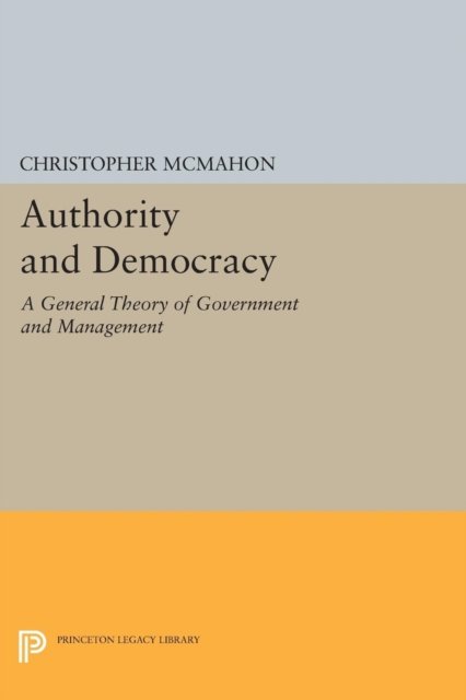 Authority and Democracy – A General Theory of Government and Management