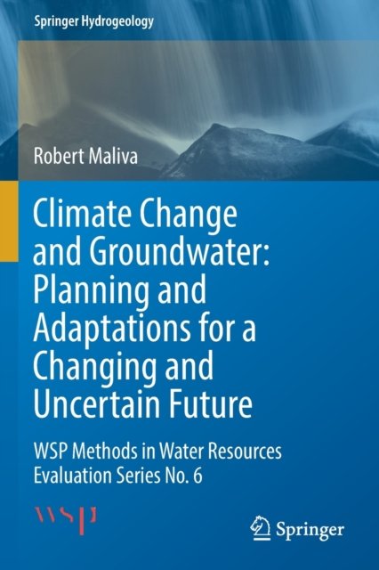 Climate Change and Groundwater: Planning and Adaptations for a Changing and Uncertain Future
